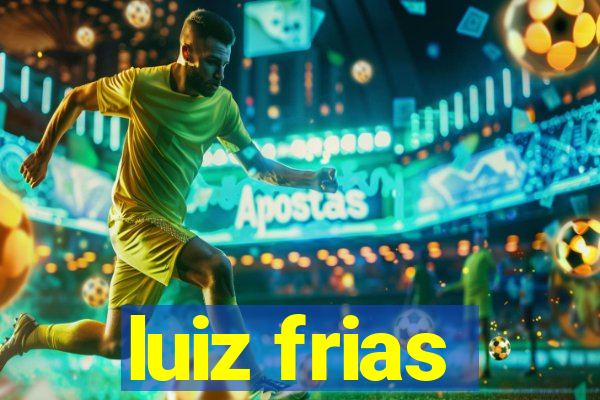 luiz frias